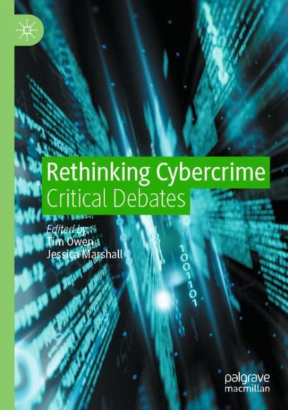 Rethinking Cybercrime: Critical Debates