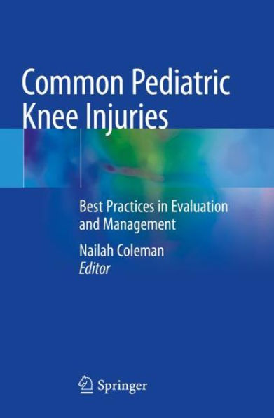 Common Pediatric Knee Injuries: Best Practices Evaluation and Management