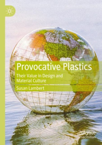 Provocative Plastics: Their Value Design and Material Culture