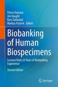 Title: Biobanking of Human Biospecimens: Lessons from 25 Years of Biobanking Experience, Author: Pierre Hainaut