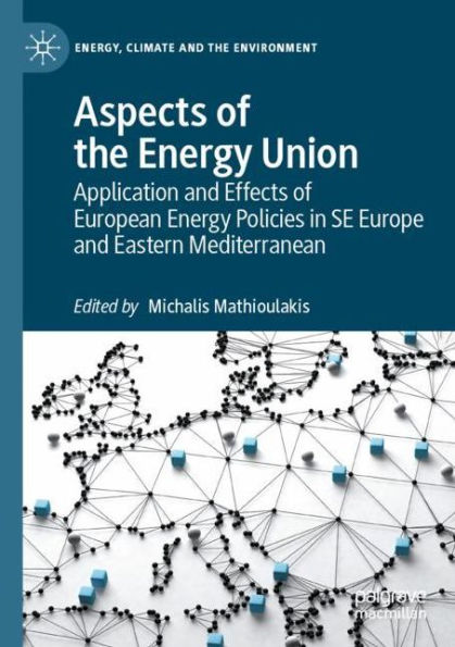 Aspects of the Energy Union: Application and Effects European Policies SE Europe Eastern Mediterranean