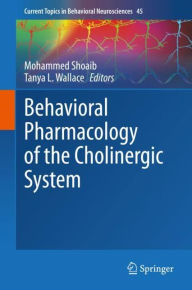Title: Behavioral Pharmacology of the Cholinergic System, Author: Mohammed Shoaib