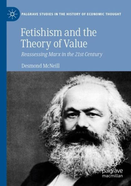 Fetishism and the Theory of Value: Reassessing Marx 21st Century