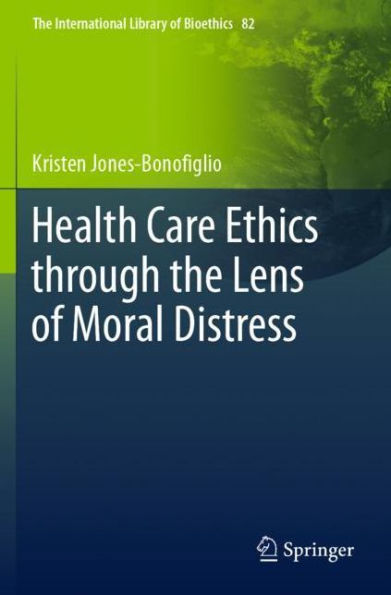 Health Care Ethics through the Lens of Moral Distress