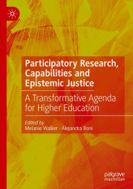 Title: Participatory Research, Capabilities and Epistemic Justice: A Transformative Agenda for Higher Education, Author: Melanie Walker