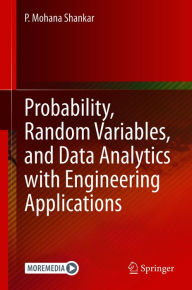 Title: Probability, Random Variables, and Data Analytics with Engineering Applications, Author: P. Mohana Shankar