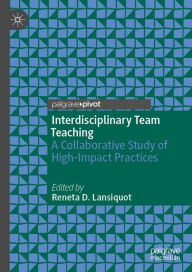 Title: Interdisciplinary Team Teaching: A Collaborative Study of High-Impact Practices, Author: Reneta D. Lansiquot