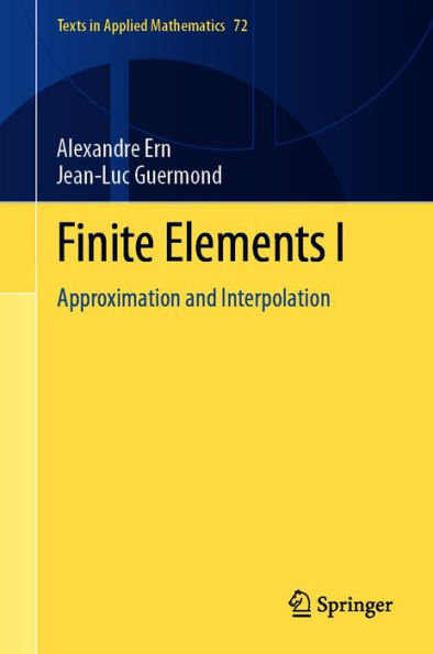 Finite Elements I: Approximation and Interpolation