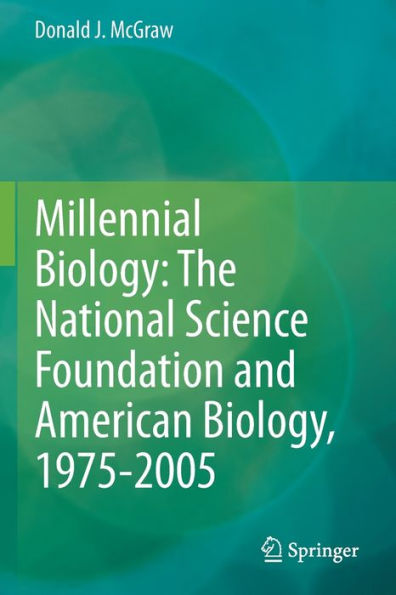 Millennial Biology: The National Science Foundation and American Biology, 1975-2005