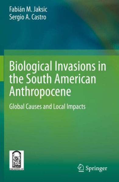 Biological Invasions the South American Anthropocene: Global Causes and Local Impacts