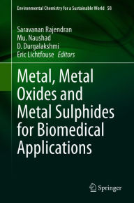 Title: Metal, Metal Oxides and Metal Sulphides for Biomedical Applications, Author: Saravanan Rajendran