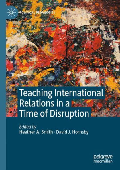 Teaching International Relations a Time of Disruption