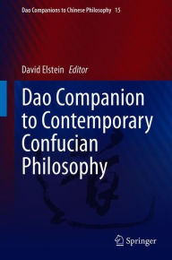 Title: Dao Companion to Contemporary Confucian Philosophy, Author: David Elstein