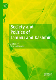 Title: Society and Politics of Jammu and Kashmir, Author: Serena Hussain