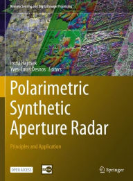 Title: Polarimetric Synthetic Aperture Radar: Principles and Application, Author: Irena Hajnsek