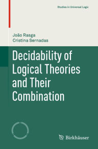 Title: Decidability of Logical Theories and Their Combination, Author: João Rasga