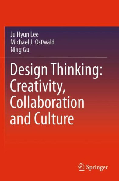 Design Thinking: Creativity, Collaboration and Culture