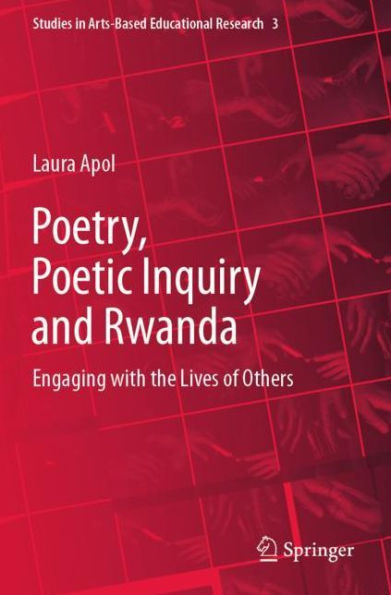 Poetry, Poetic Inquiry and Rwanda: Engaging with the Lives of Others