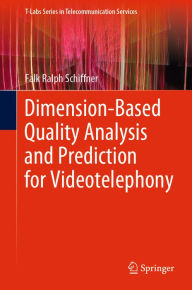 Title: Dimension-Based Quality Analysis and Prediction for Videotelephony, Author: Falk Ralph Schiffner