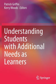 Title: Understanding Students with Additional Needs as Learners, Author: Patrick Griffin