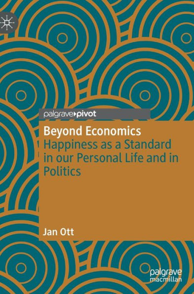 Beyond Economics: Happiness as a Standard our Personal Life and Politics