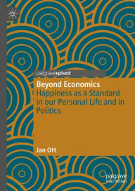 Title: Beyond Economics: Happiness as a Standard in our Personal Life and in Politics, Author: Jan Ott