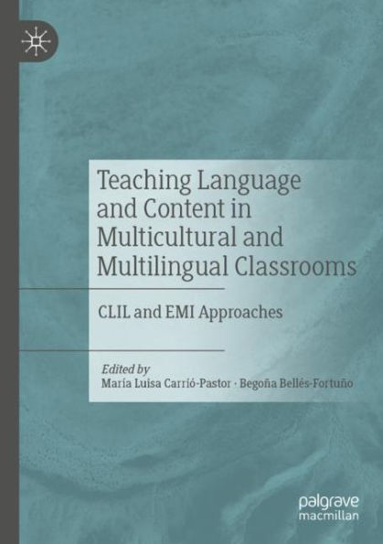 Teaching Language and Content Multicultural Multilingual Classrooms: CLIL EMI Approaches