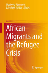 Title: African Migrants and the Refugee Crisis, Author: Olayiwola Abegunrin