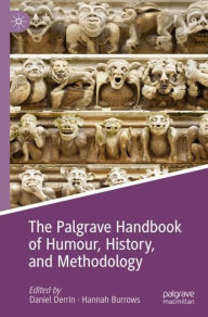 Title: The Palgrave Handbook of Humour, History, and Methodology, Author: Daniel Derrin