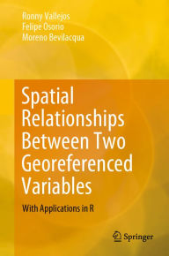 Title: Spatial Relationships Between Two Georeferenced Variables: With Applications in R, Author: Ronny Vallejos