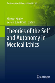 Title: Theories of the Self and Autonomy in Medical Ethics, Author: Michael Kïhler
