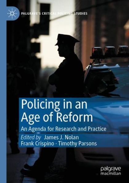 Policing in an Age of Reform: An Agenda for Research and Practice