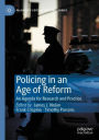 Policing in an Age of Reform: An Agenda for Research and Practice