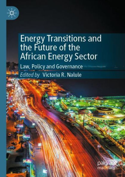 Energy Transitions and the Future of African Sector: Law, Policy Governance