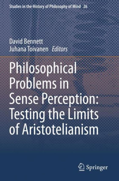 Philosophical Problems Sense Perception: Testing the Limits of Aristotelianism