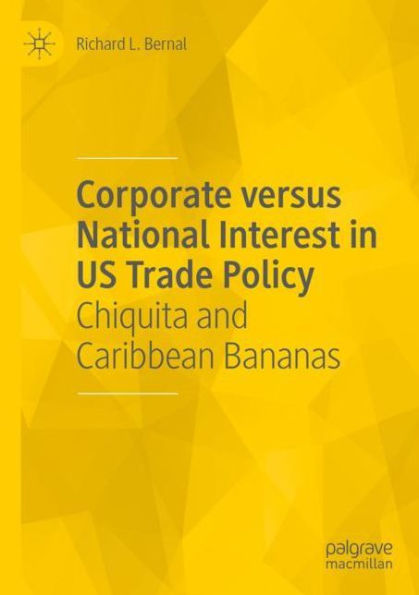 Corporate versus National Interest US Trade Policy: Chiquita and Caribbean Bananas
