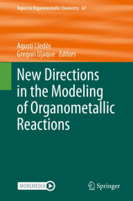 Title: New Directions in the Modeling of Organometallic Reactions, Author: Agustí Lledós