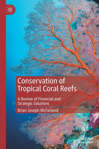 Conservation of Tropical Coral Reefs: A Review Financial and Strategic Solutions