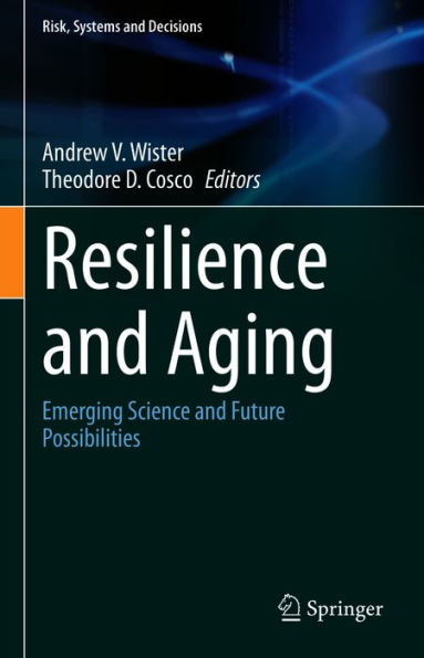 Resilience and Aging: Emerging Science and Future Possibilities
