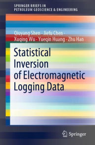 Title: Statistical Inversion of Electromagnetic Logging Data, Author: Qiuyang Shen