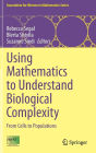 Using Mathematics to Understand Biological Complexity: From Cells to Populations