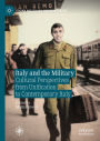 Italy and the Military: Cultural Perspectives from Unification to Contemporary Italy