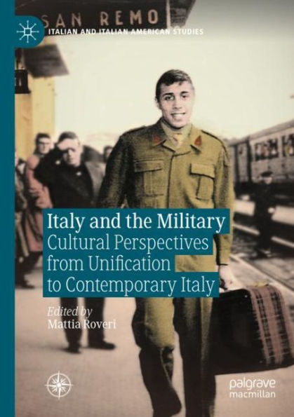 Italy and the Military: Cultural Perspectives from Unification to Contemporary