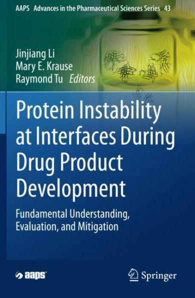 Protein Instability at Interfaces During Drug Product Development: Fundamental Understanding, Evaluation, and Mitigation
