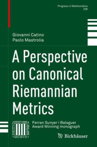 Title: A Perspective on Canonical Riemannian Metrics, Author: Giovanni Catino