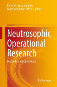 Title: Neutrosophic Operational Research: Methods and Applications, Author: Florentin Smarandache