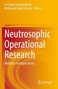 Title: Neutrosophic Operational Research: Methods and Applications, Author: Florentin Smarandache