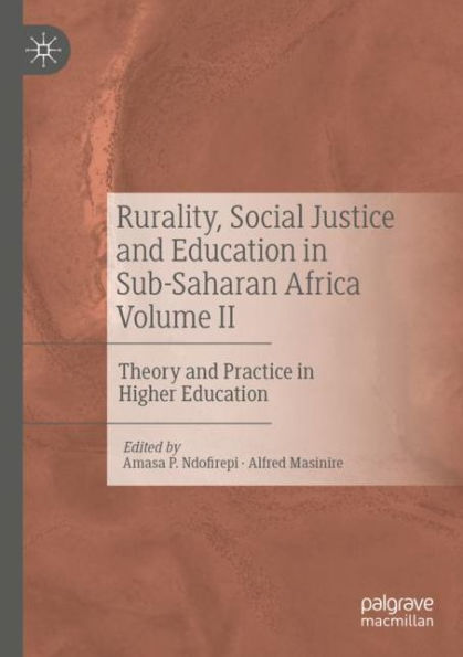 Rurality, Social Justice and Education Sub-Saharan Africa Volume II: Theory Practice Higher