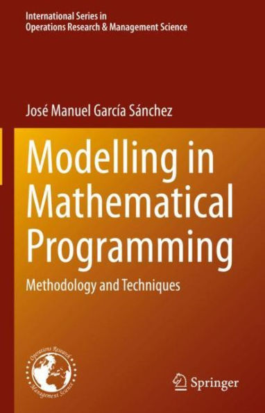 Modelling in Mathematical Programming: Methodology and Techniques