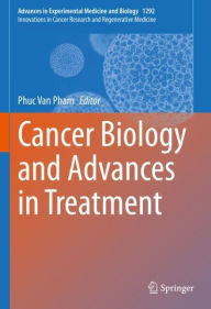 Title: Cancer Biology and Advances in Treatment, Author: Phuc Van Pham